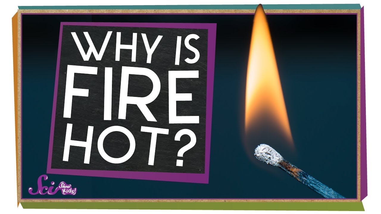 Why Is Fire Hot? - YouTube