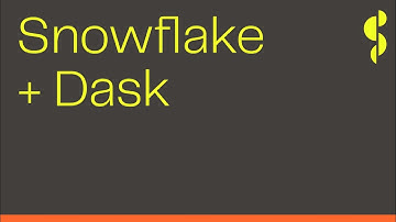 Snowflake + Dask | Scale Workloads with Snowflake and Dask