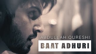 Video thumbnail of "Abdullah Qureshi - Baat Adhuri (Official Music Video)"