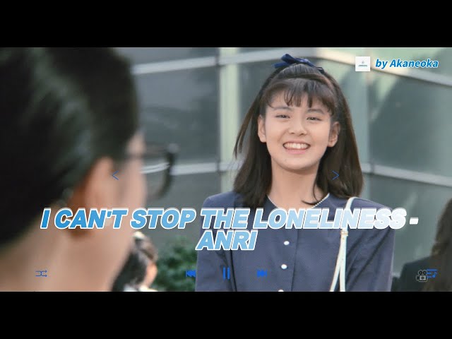 I CAN'T STOP THE LONELINESS - ANRI class=