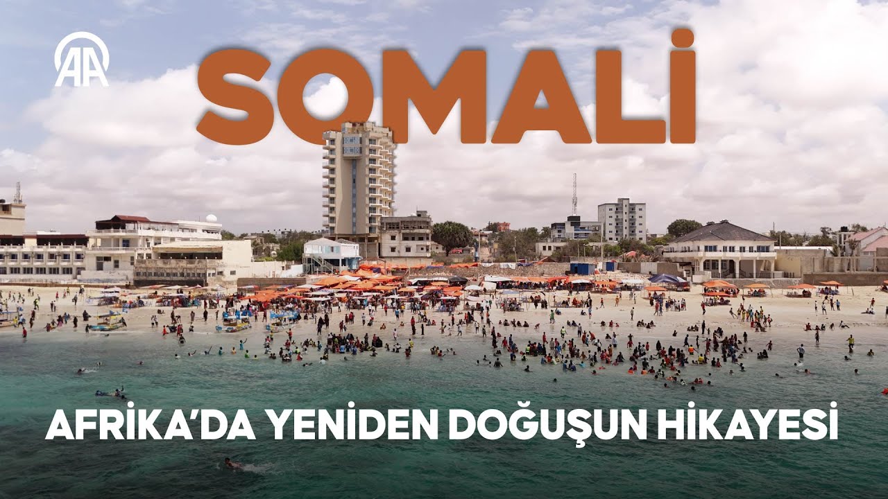 Afrika'da yeniden doğuşun hikayesi: Somali