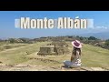 MONTE ALBÁN: Antigua capital ZAPOTECA | Zona Arqueológica de OAXACA | MÉXICO