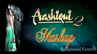 Aashiqui 2 Mashup Full Song | Aashiqui 2 All Remix Song | Kiran Kamath | Best Bollywood Mashups Song