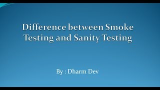 Difference between Smoke and Sanity Testing
