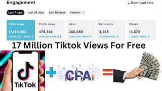 I Got 17 Million Tiktok Views In 3 Days  For Free - CPA Marketing