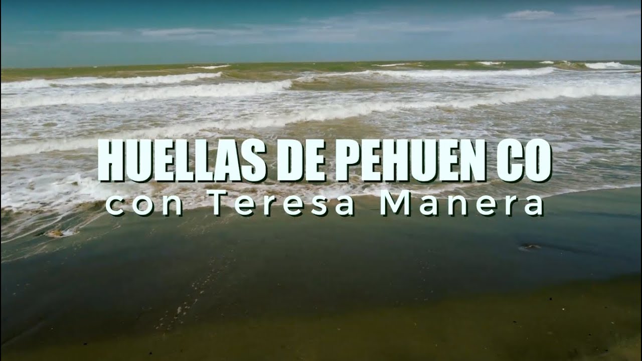 HUELLAS DE PEHUEN CO con Teresa Manera