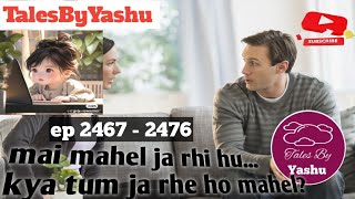 Karz chukana hai || Anika ki kahani || ep 2467-2476 || @TalesByYashu || suspenceful story ||