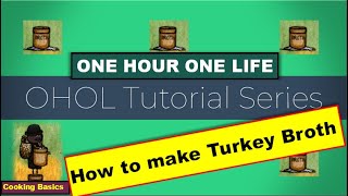 How To Make Turkey Broth In Ohol Cooking Basics One Hour One Life Tutorial Series