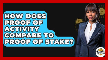 How Does Proof Of Activity Compare To Proof Of Stake? - CryptoBasics360.com