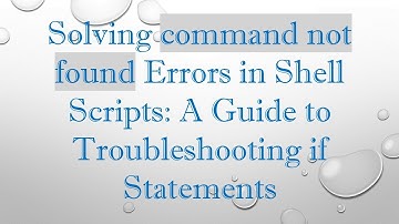 Solving command not found Errors in Shell Scripts: A Guide to Troubleshooting if Statements