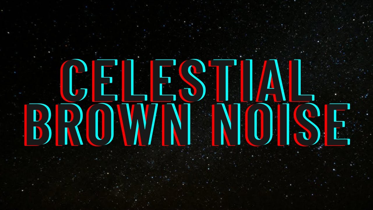 Celestial Brown Noise | Black Screen | Soothing Sound