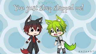 You just sleep slapped me!