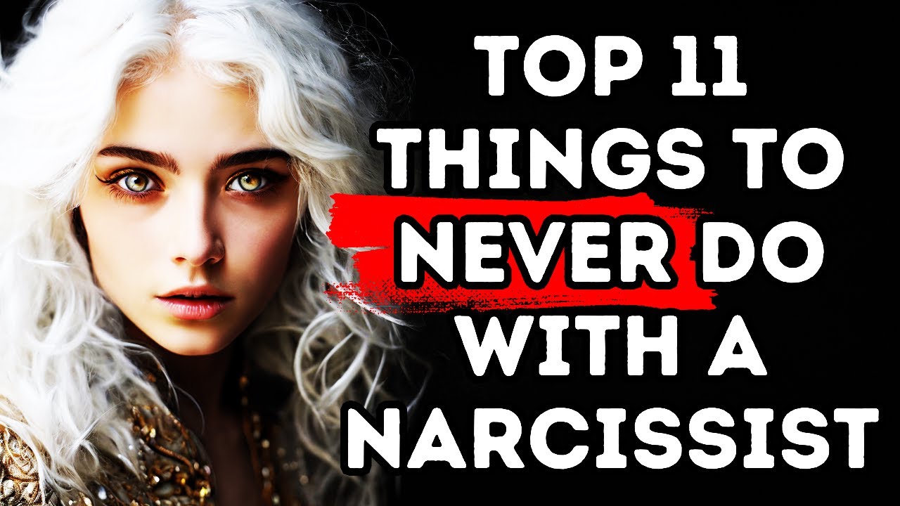 Top 11 Things You Should NEVER Do with a Narcissist - YouTube