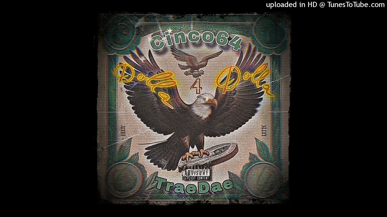 Cinco64- Dolla 4 Dolla Ft. TraeDae