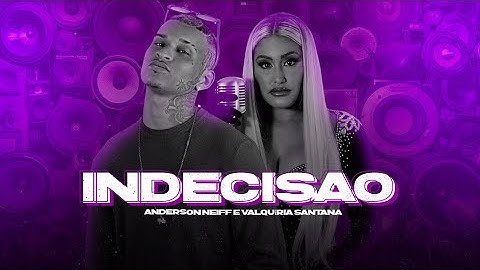 Anderson Neiff e Valquíria Santana - Indecisão (Lançamento Oficial) MF EXPLODE