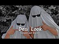 SLOWED + REVERB | DESI LOOK SONG 😈 most attitude mashup 🗿#attitudesong #desilook