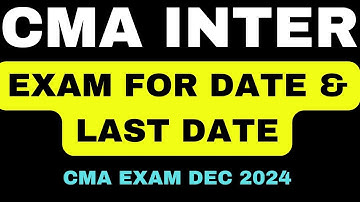 CMA Inter Exam Form date & Last Date Dec 2024