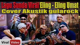 Lagu Sunda Viral ELING - ELING UMAT (WA, Tiktok) CoverAkustik gularock  Video