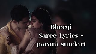 Bheegi Saree Lyrics – Param Sundari, Adnan Sami, Shreya Ghoshal