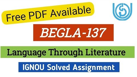 IGNOU Solved Assignment( BEGLA-137) |Language Through Literature | #begla137