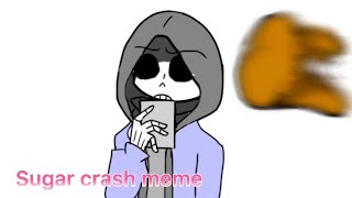 Sugar crash meme.[undertale au]. ¿Animation?(old & cringe)