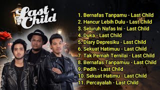 Last Child Full Album Lagu Patah Hati Terbaik 💔 Koleksi Lagu Galau dan Patah Hati