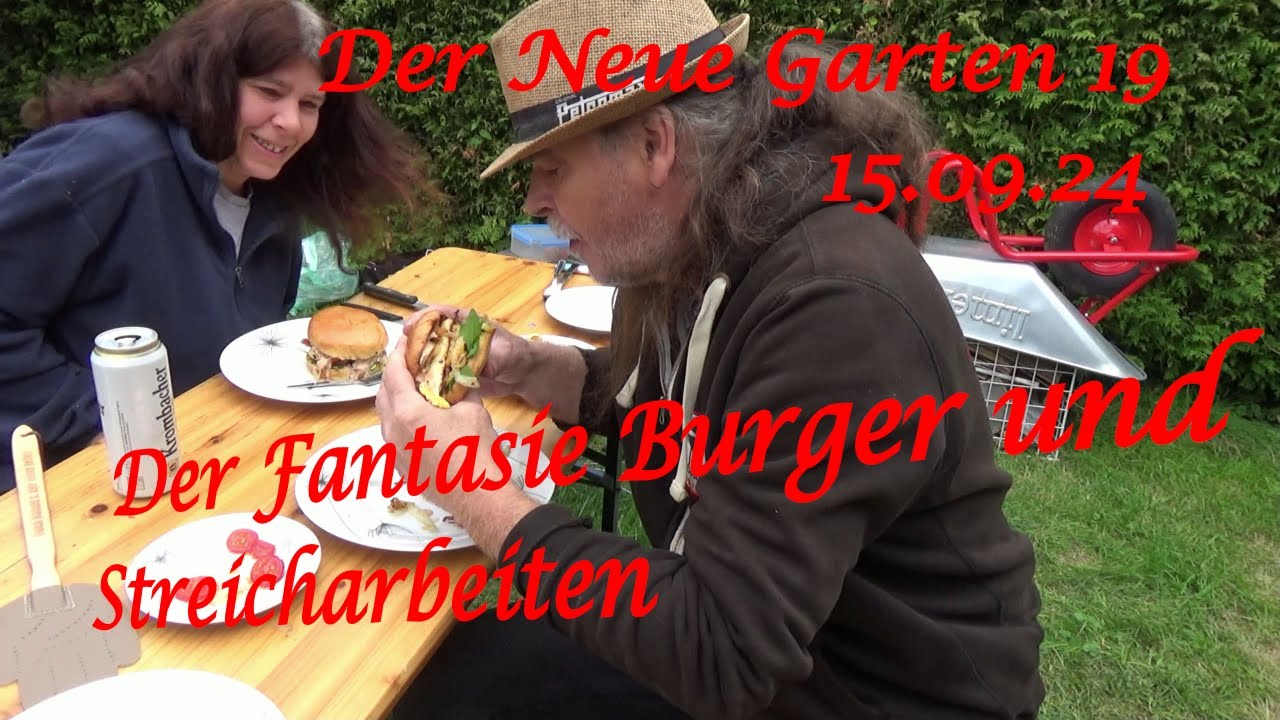 Der Neue Garten 19 15.09.24 Der Fantasie Burger und Streicharbeiten