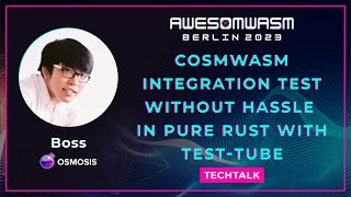 AwesomWasm Day 2- Boss - "CW integration test without hassle in pure Rust with test-tube"[Tech talk]
