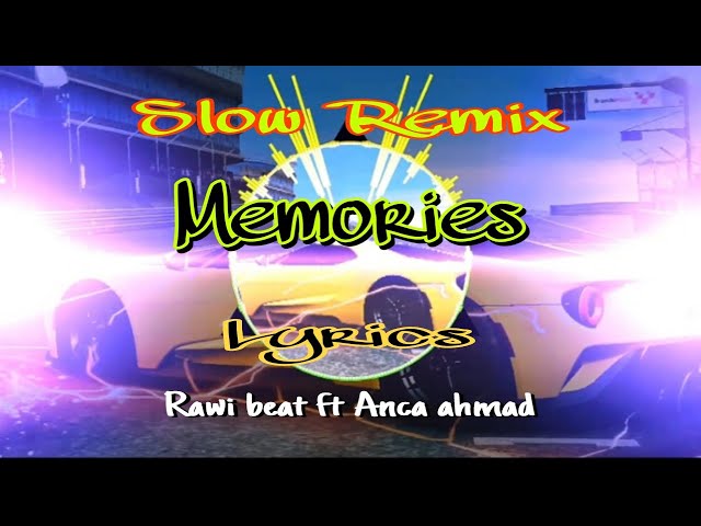 MEMORIES (SLOW REMIX) - LYRICS - COVER RAWI BEAT FT ANCA AHMAD class=
