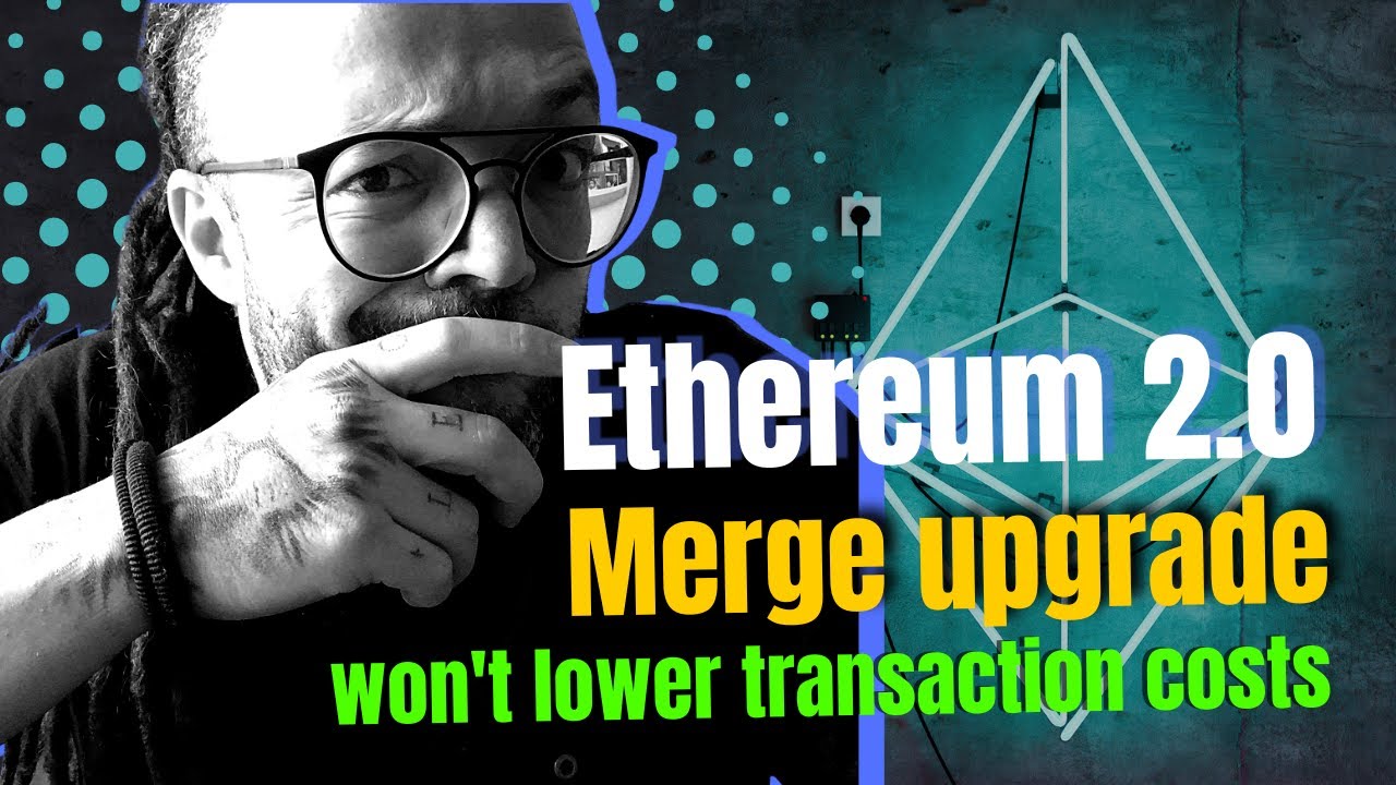 ETHEREUM 2.0 MERGE UPGRADE WON’T LOWER TRANSACTION COST 