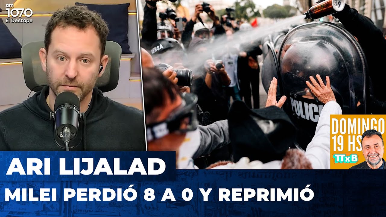 MILEI PERDIÓ 8 A 0 Y REPRIMIÓ | Editorial de Ari Lijalad