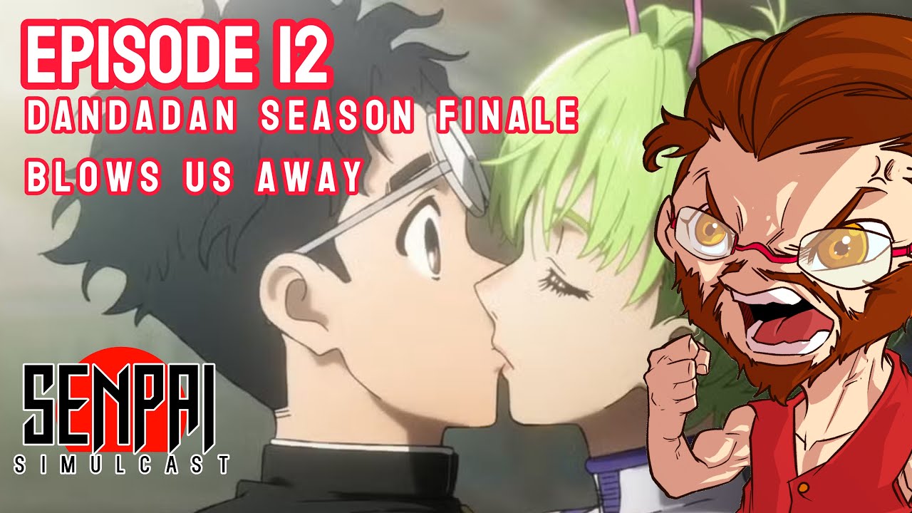 EPISODE 12 - DANDADAN AND CLEVATESS FINALES ABSOLUTELY COOK 