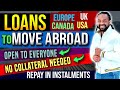 How to get  loans to move to europeaustralia canada usa  uk  study loans living costs etc