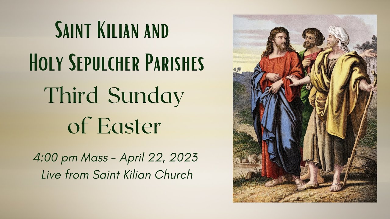Third Sunday of Easter 4 pm Mass April 2, 2023 Saint Kilian
