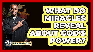 What Do Miracles Reveal About God