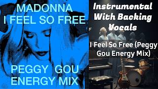 Madonna - I Feel So Free (Peggy Gou Energy Mix) (Instrumental with Backing Vocals) #IN