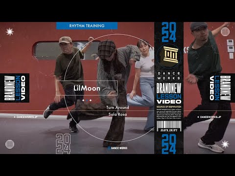 LilMoon小月 - RHYTHM TRAINING " Turn Around / Sola Rosa "【DANCEWORKS】