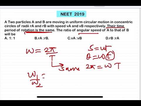 NEET 2019:Two particles A and B are moving in uniform circular motion in concentric circles of radii 14 NEET 2019:Two particles A and B are moving in uniform circular motion in concentric circles of radii
