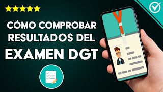 How to Check DGT Exam Results (Theoretical and Practical) from Your Mobile How to Check DGT Exam Results (Theoretical and Practical) from Your Mobile