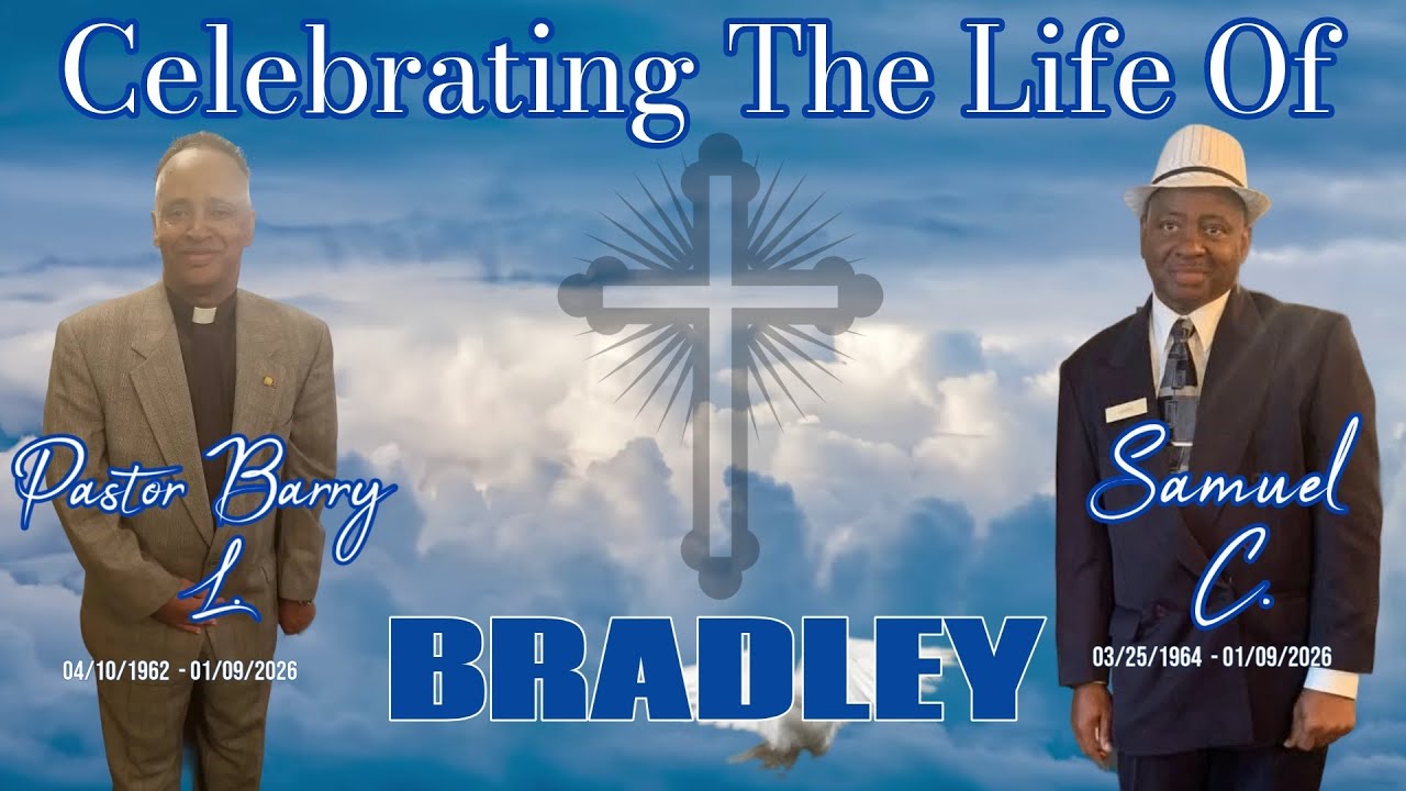 Celebration of Life Service: Pastor Barry L. and Samuel C. Bradley