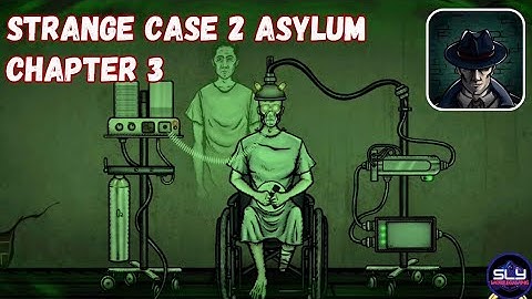 Strange Case 2 Asylum Chapter 3 Walkthrough