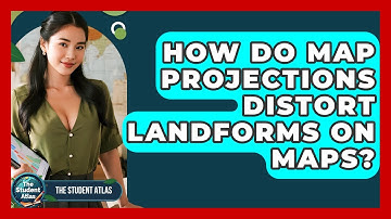 How Do Map Projections Distort Landforms On Maps? - The Student Atlas