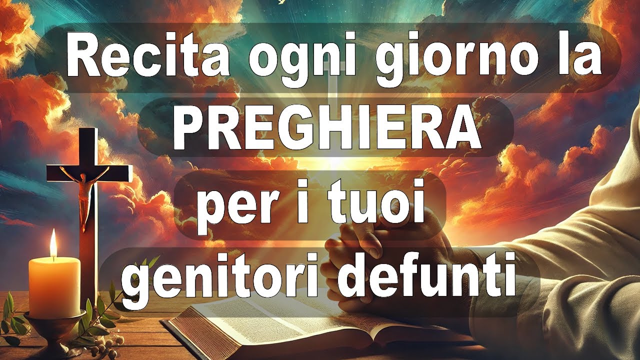 Recita ogni giorno la preghiera per i tuoi genitori defunti: otterrai