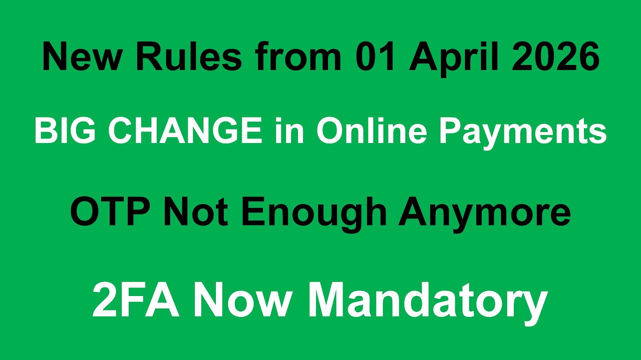 Big Change in Online Payments. From 01 April 2026 OTP Alone Not Valid – New  2FA Rules You Must Know