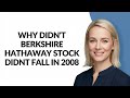Why Didn't Berkshire Hathaway Stock Didnt Fall In 2008 - Julia'sTutorials