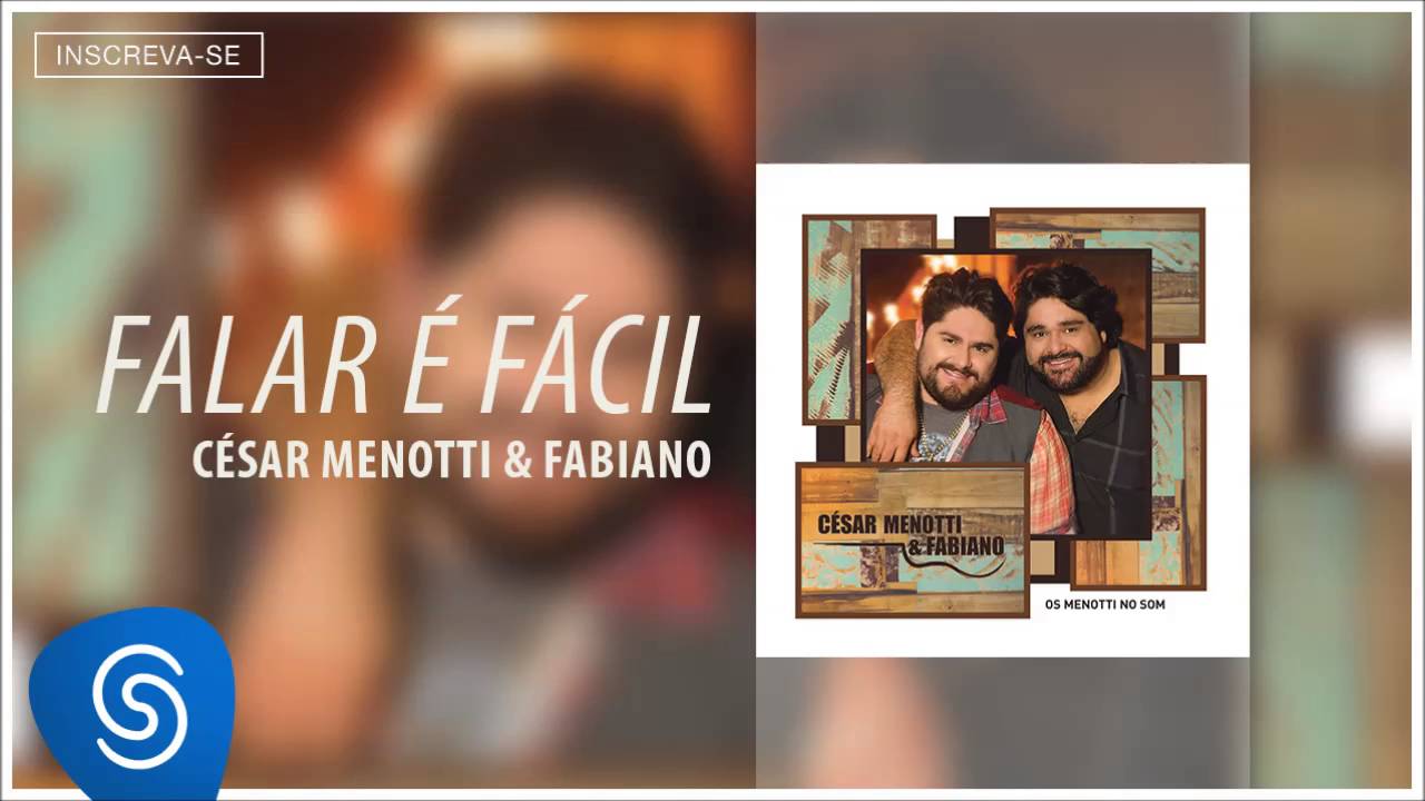 Watch 5 - César Menotti & Fabiano - Falar é Fácil ( Álbum 'Os Menotti no Som'- Áudio Oficial ) on YouTube Watch 5 - César Menotti & Fabiano - Falar é Fácil ( Álbum 'Os Menotti no Som'- Áudio Oficial ) on YouTube