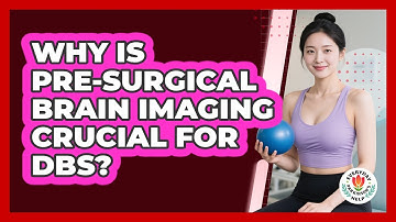 Why Is Pre-Surgical Brain Imaging Crucial For DBS?