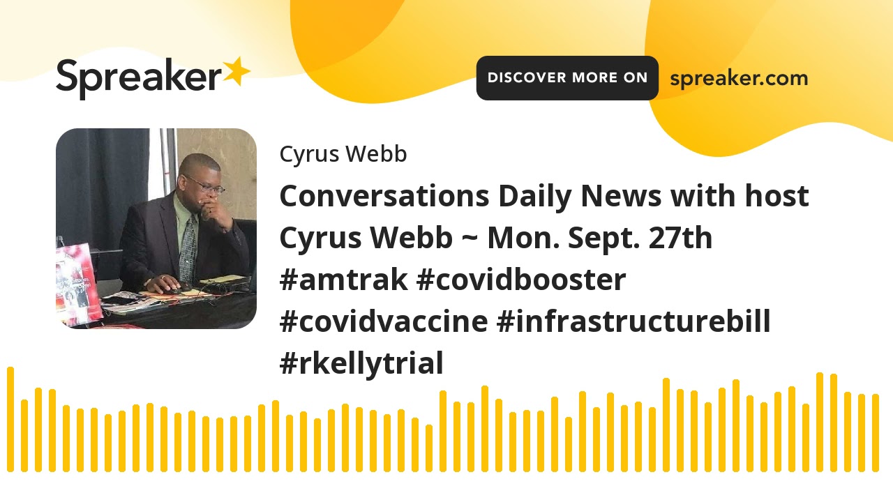 Conversations Daily News with host Cyrus Webb ~ Mon. Sept. 27th 