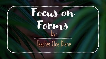 Focus on Forms Presentation (by Teacher Cloe Diane)
