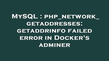 MySQL : php_network_getaddresses: getaddrinfo failed error in Docker